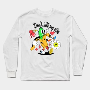 Don't kill my vibe Long Sleeve T-Shirt